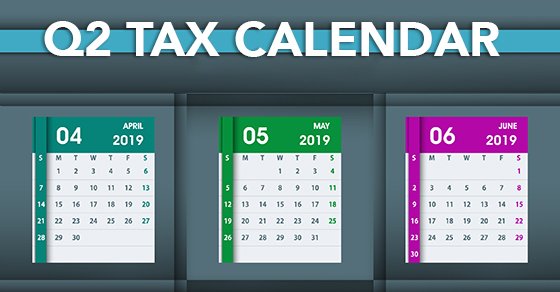 q2 tax deadlines for 2019 calendar year