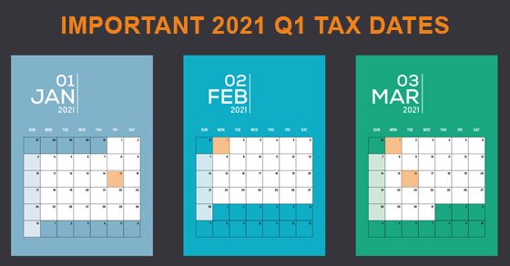 2021 Q1 Tax calendar: Key Deadlines for Businesses & Other Employers