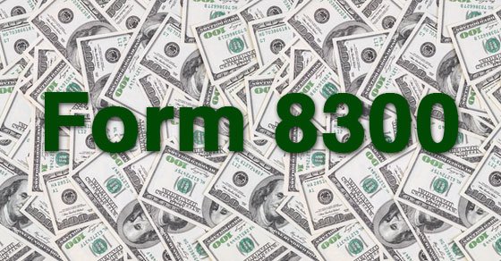 Form 8300 for Large Cash Transactions