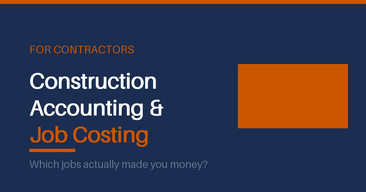 Construction business accounting and job costing
