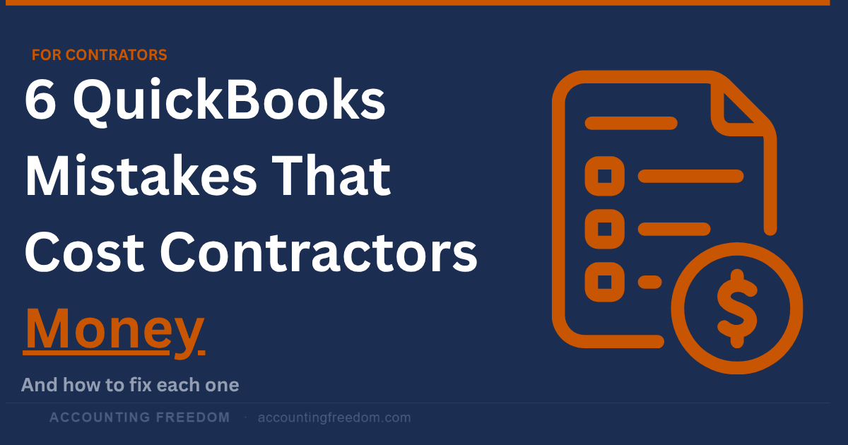 6 QuickBooks Mistakes That Cost Contractors Money