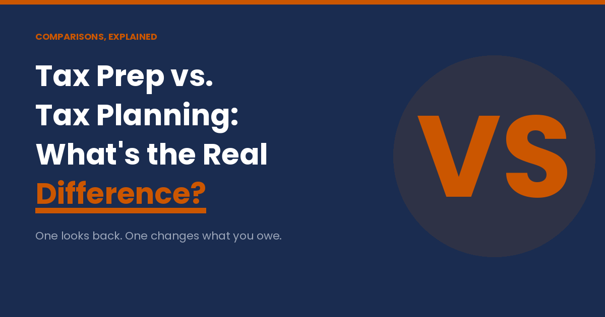Tax Preparation vs. Tax Planning: The Real Difference in Dollars